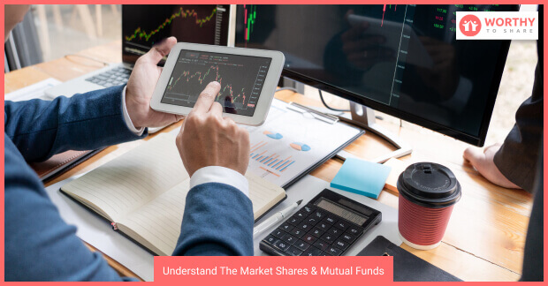 Understand The Market Shares & Mutual Funds