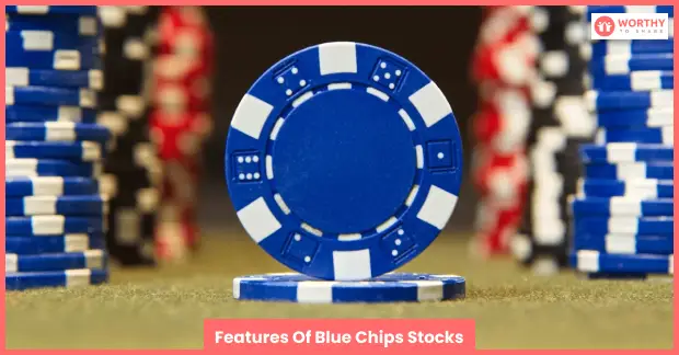Features Of Blue Chips Stocks