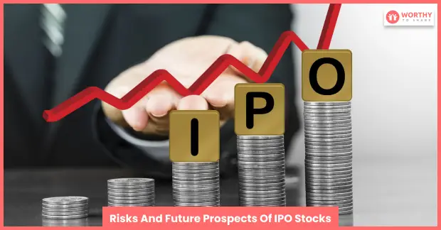 Risks And Future Prospects Of IPO Stocks