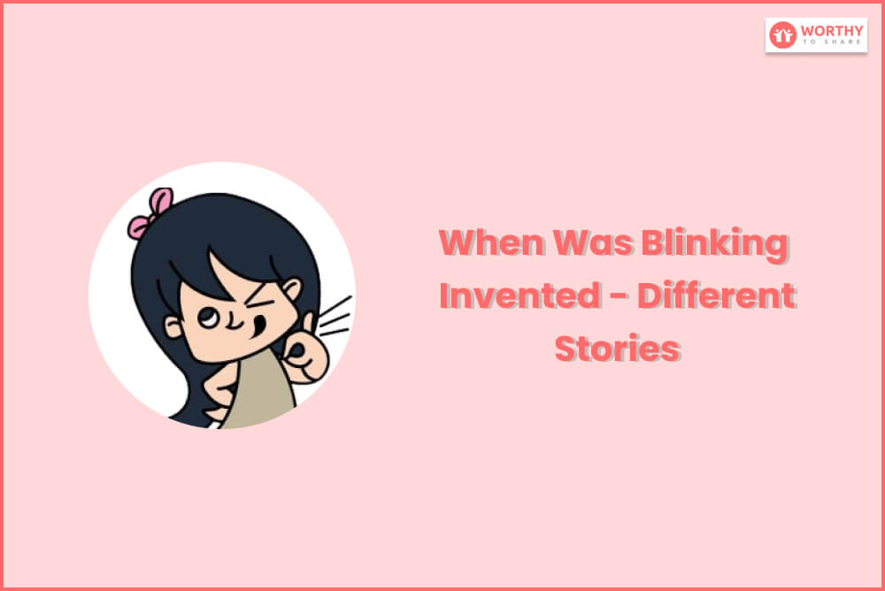 When Was Blinking Invented - Different Stories