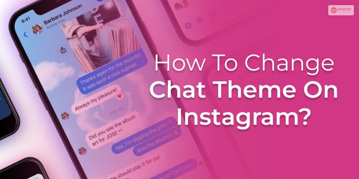 How To Change Chat Theme On Instagram? 
