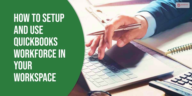How To Setup And Use Quickbooks Workforce In Your Workspace