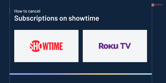 How To Cancel Subscription On Showtime On Roku TV